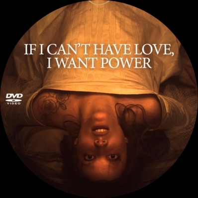 If I Can't Have Love, I Want Power